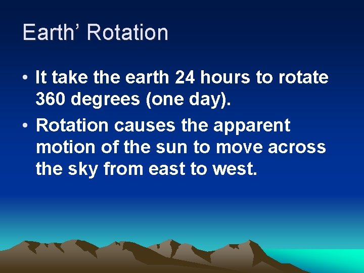 Earth’ Rotation • It take the earth 24 hours to rotate 360 degrees (one Earth’ Rotation • It take the earth 24 hours to rotate 360 degrees (one