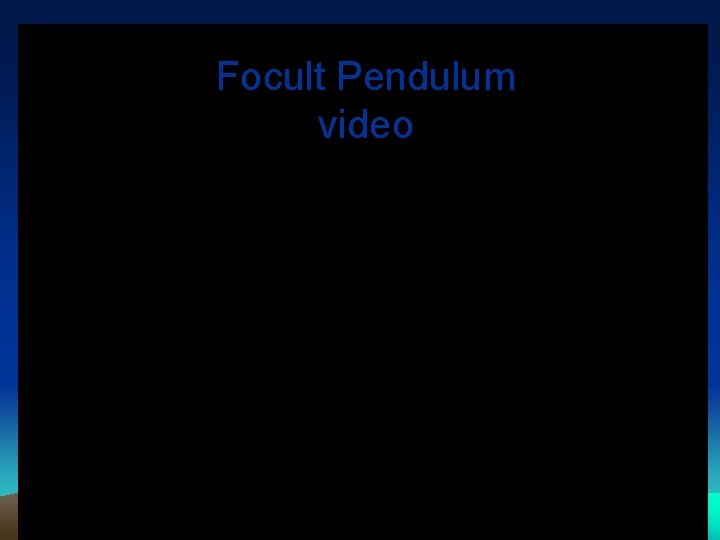 Focult Pendulum video Focult Pendulum video