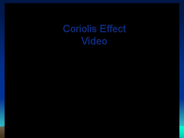 Coriolis Effect Video Coriolis Effect Video