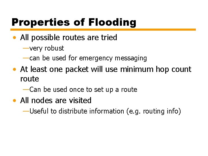 Properties of Flooding • All possible routes are tried —very robust —can be used