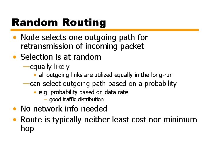 Random Routing • Node selects one outgoing path for retransmission of incoming packet •