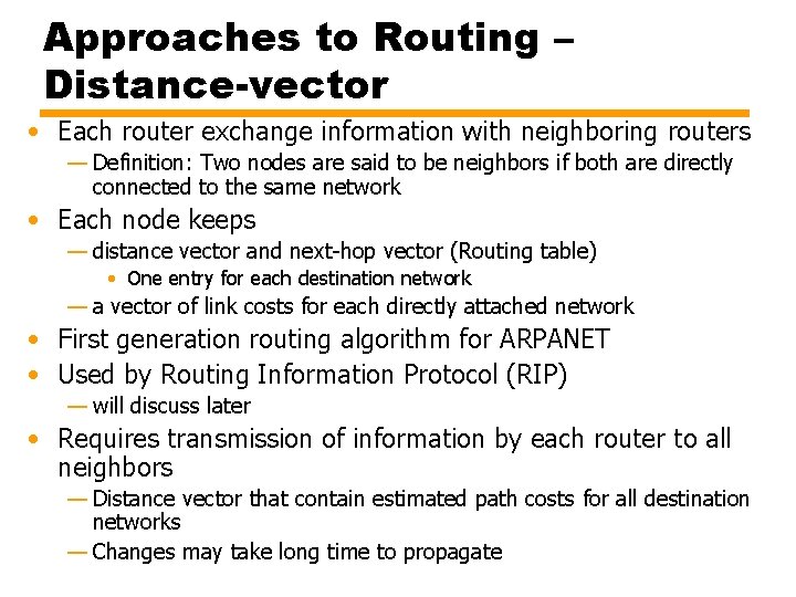Approaches to Routing – Distance-vector • Each router exchange information with neighboring routers —