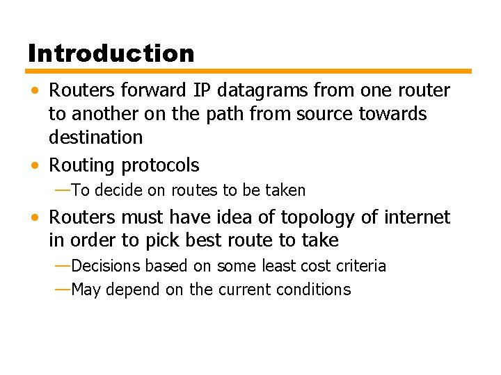 Introduction • Routers forward IP datagrams from one router to another on the path