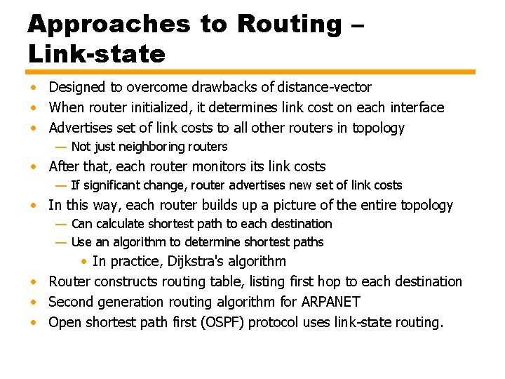 Approaches to Routing – Link-state • Designed to overcome drawbacks of distance-vector • When