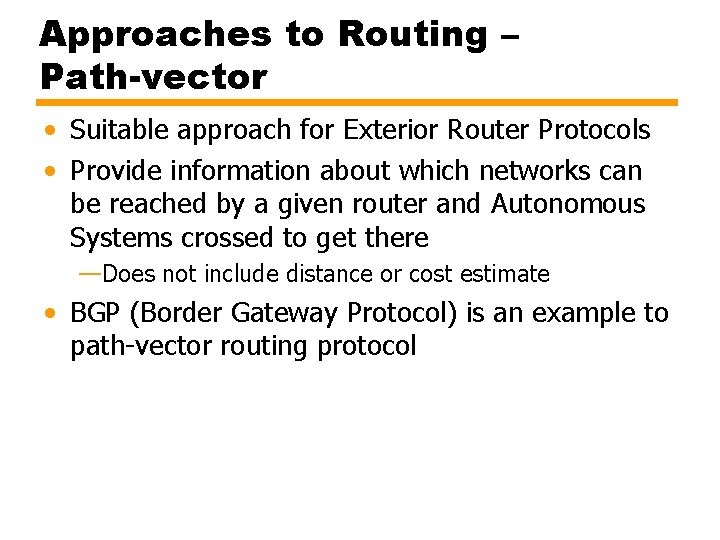 Approaches to Routing – Path-vector • Suitable approach for Exterior Router Protocols • Provide