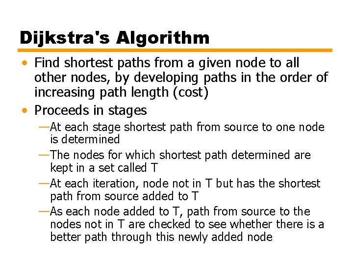 Dijkstra's Algorithm • Find shortest paths from a given node to all other nodes,