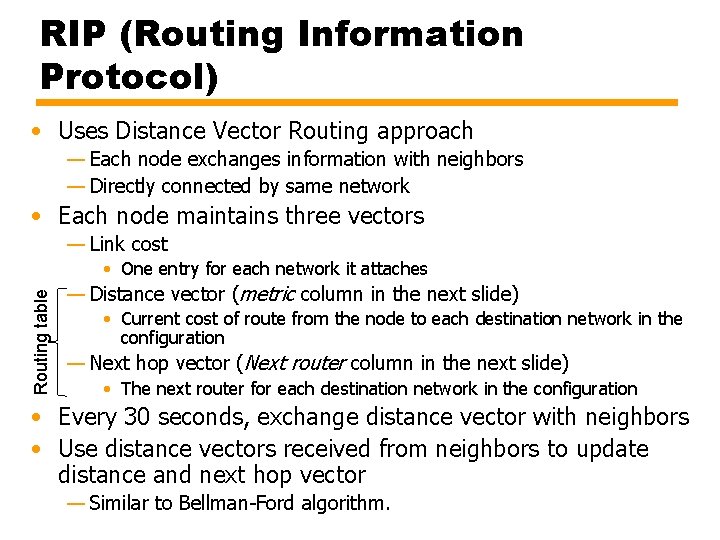 RIP (Routing Information Protocol) • Uses Distance Vector Routing approach — Each node exchanges