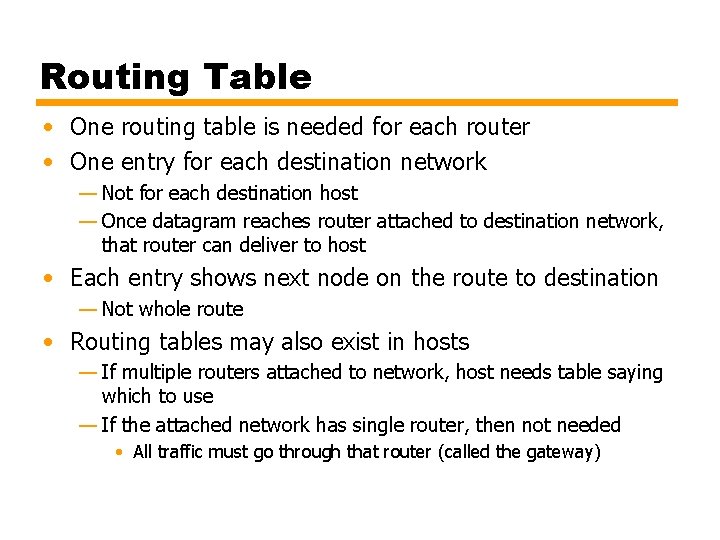 Routing Table • One routing table is needed for each router • One entry