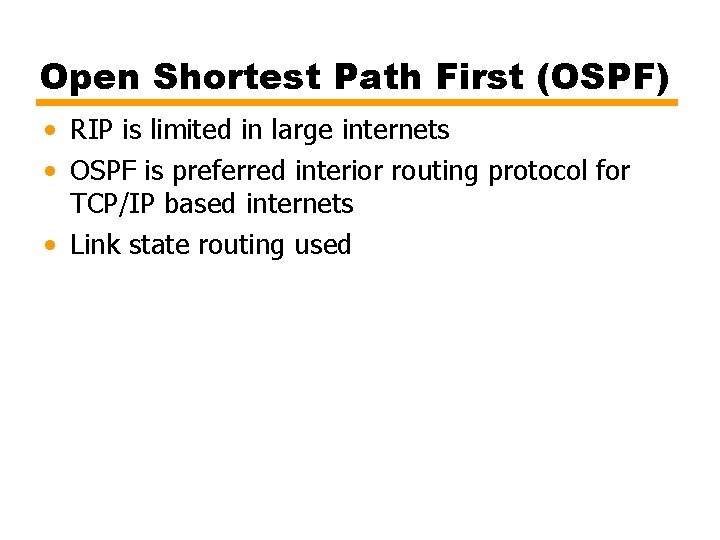 Open Shortest Path First (OSPF) • RIP is limited in large internets • OSPF