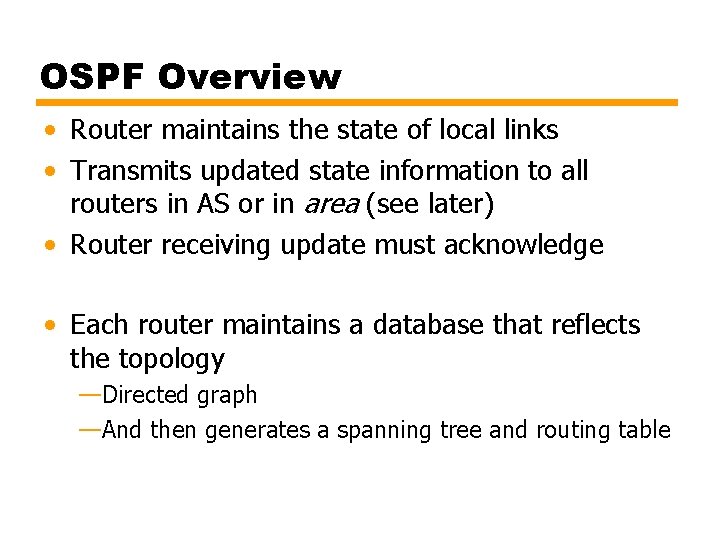 OSPF Overview • Router maintains the state of local links • Transmits updated state