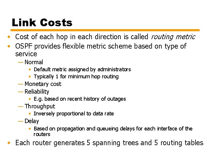 Link Costs • Cost of each hop in each direction is called routing metric