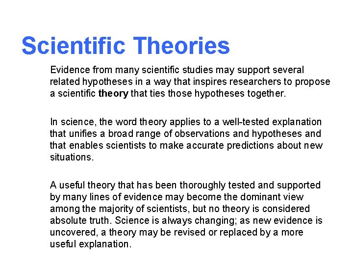 Scientific Theories Evidence from many scientific studies may support several related hypotheses in a