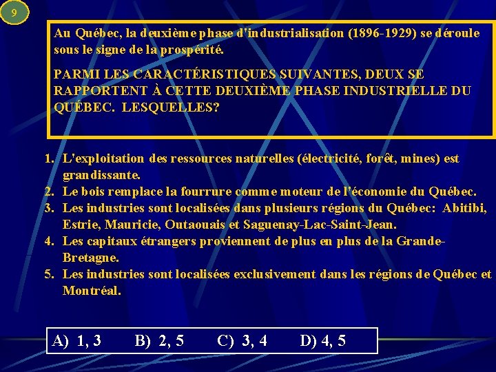 9 Au Québec, la deuxième phase d'industrialisation (1896 -1929) se déroule sous le signe