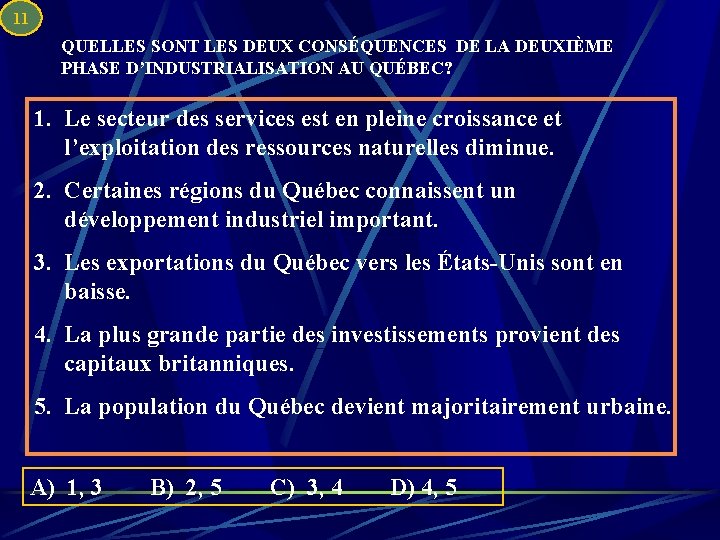 11 QUELLES SONT LES DEUX CONSÉQUENCES DE LA DEUXIÈME PHASE D’INDUSTRIALISATION AU QUÉBEC? 1.
