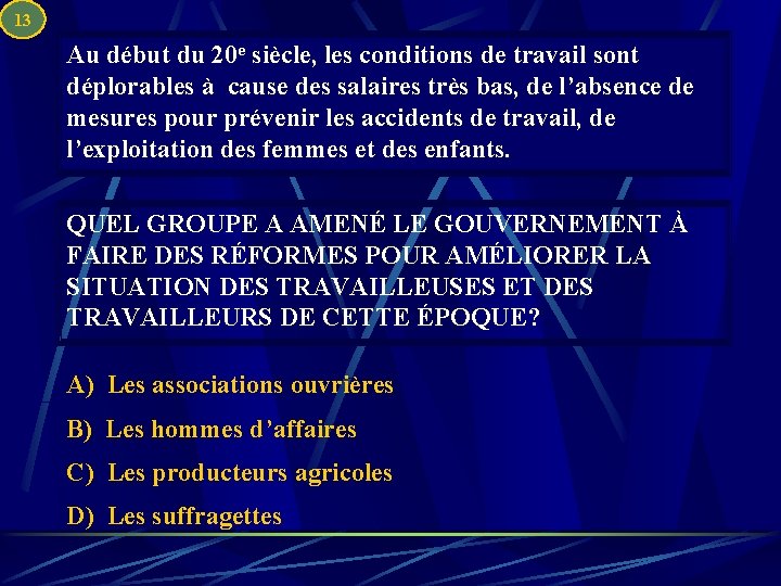 13 Au début du 20 e siècle, les conditions de travail sont déplorables à