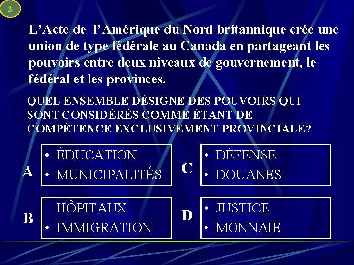 3 L’Acte de l’Amérique du Nord britannique crée union de type fédérale au Canada