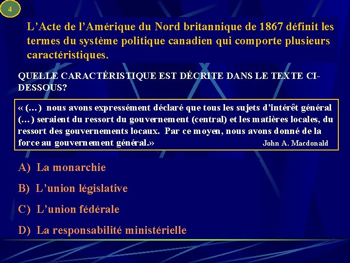 4 L’Acte de l’Amérique du Nord britannique de 1867 définit les termes du système