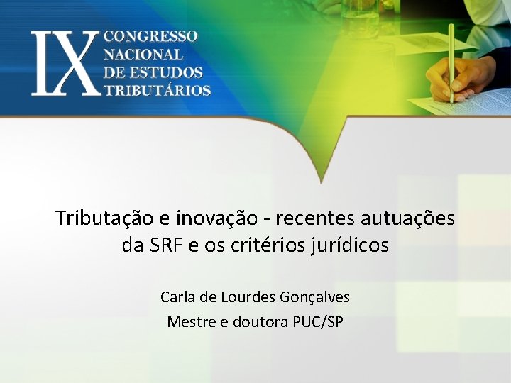 Tributação e inovação - recentes autuações da SRF e os critérios jurídicos Carla de