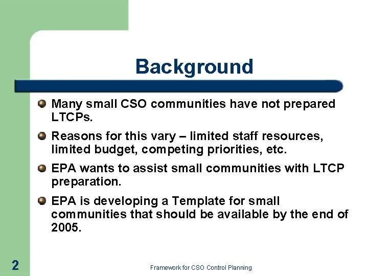 Background Many small CSO communities have not prepared LTCPs. Reasons for this vary –