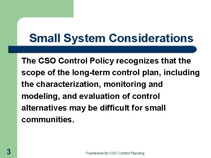 Small System Considerations The CSO Control Policy recognizes that the scope of the long-term