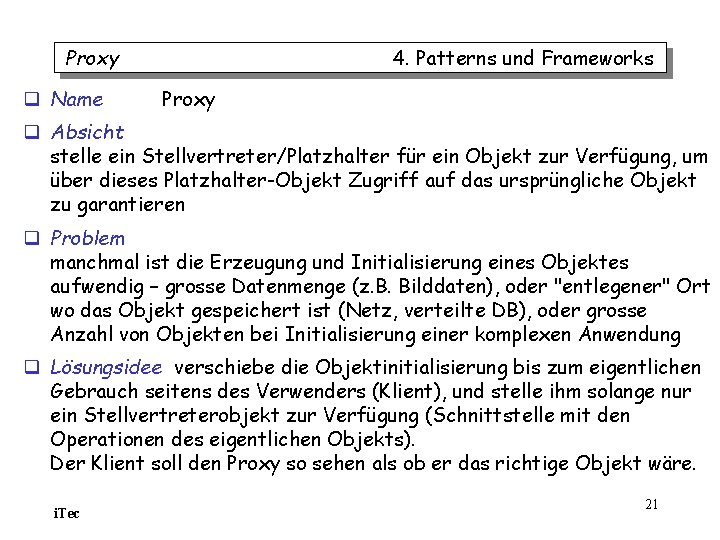 Proxy q Name 4. Patterns und Frameworks Proxy q Absicht stelle ein Stellvertreter/Platzhalter für Proxy q Name 4. Patterns und Frameworks Proxy q Absicht stelle ein Stellvertreter/Platzhalter für