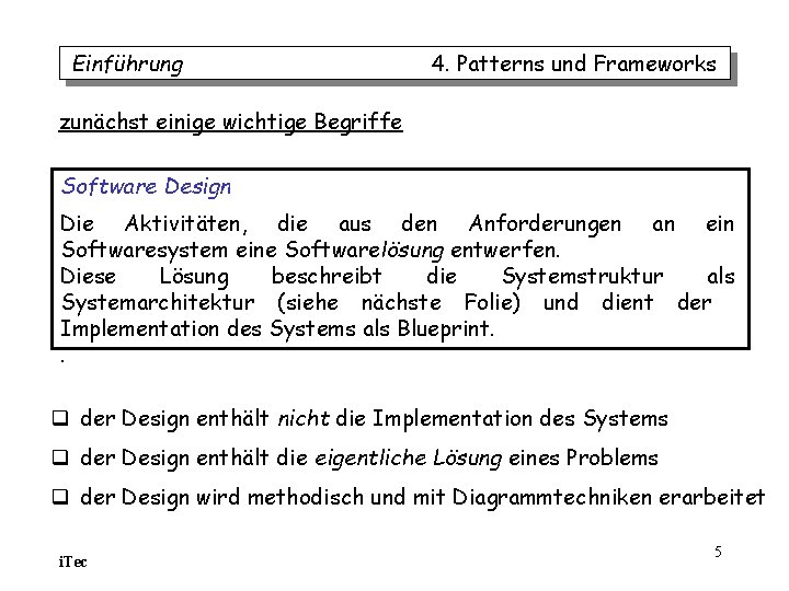 Einführung 4. Patterns und Frameworks zunächst einige wichtige Begriffe Software Design Die Aktivitäten, die Einführung 4. Patterns und Frameworks zunächst einige wichtige Begriffe Software Design Die Aktivitäten, die