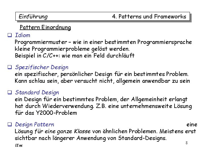 Einführung 4. Patterns und Frameworks Pattern Einordnung q Idiom Programmiermuster – wie in einer Einführung 4. Patterns und Frameworks Pattern Einordnung q Idiom Programmiermuster – wie in einer