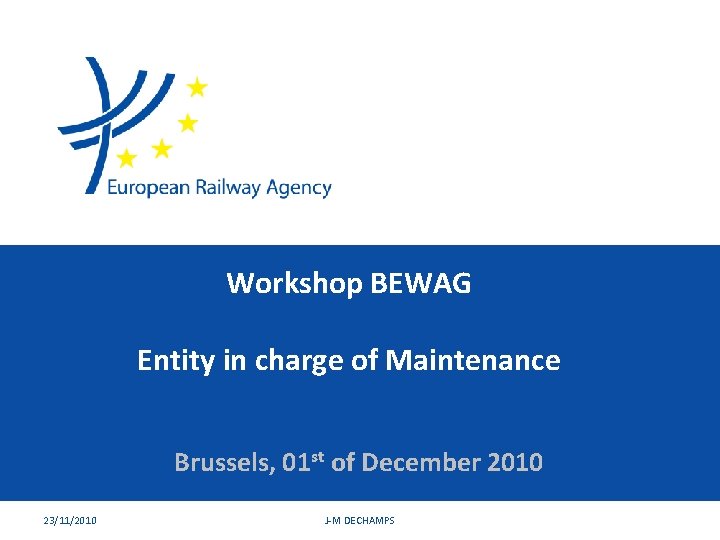 Workshop BEWAG Entity in charge of Maintenance Brussels, 01 st of December 2010 23/11/2010