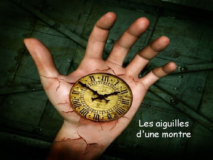 Les aiguilles d'une montre 