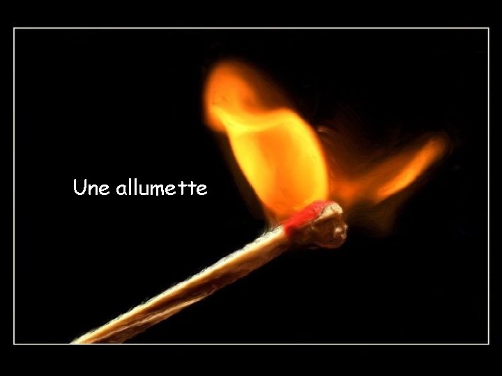 Une allumette 