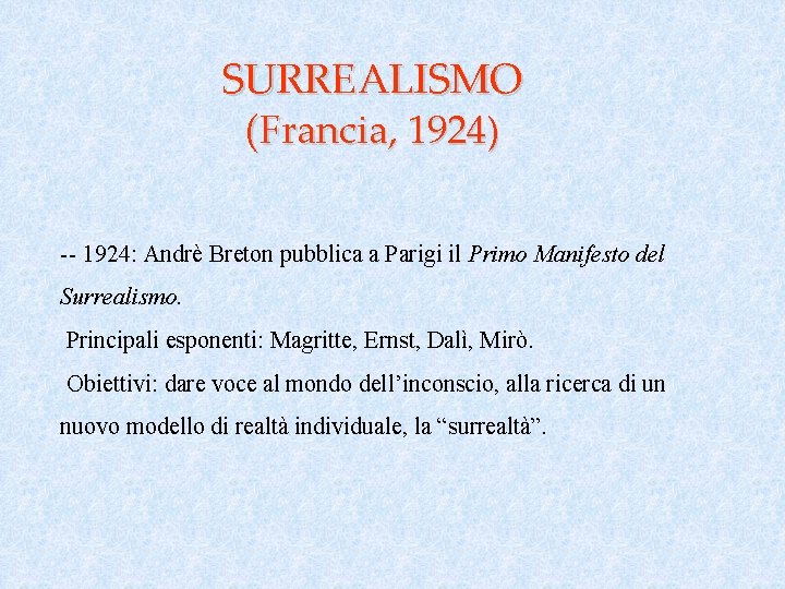 SURREALISMO (Francia, 1924) -- 1924: Andrè Breton pubblica a Parigi il Primo Manifesto del