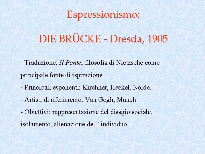 Espressionismo: DIE BRÜCKE - Dresda, 1905 - Traduzione: Il Ponte; filosofia di Nietzsche come