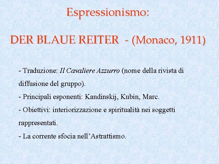 Espressionismo: DER BLAUE REITER - (Monaco, 1911) - Traduzione: Il Cavaliere Azzurro (nome della