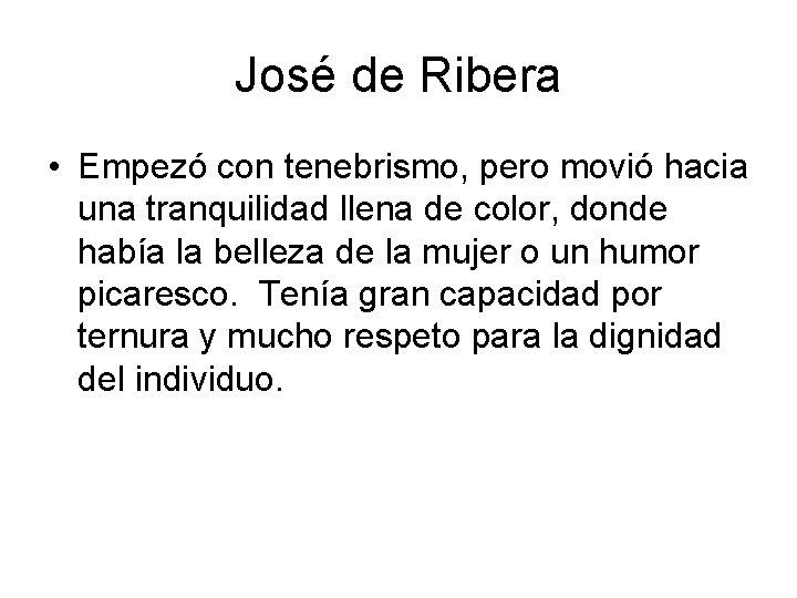 José de Ribera • Empezó con tenebrismo, pero movió hacia una tranquilidad llena de