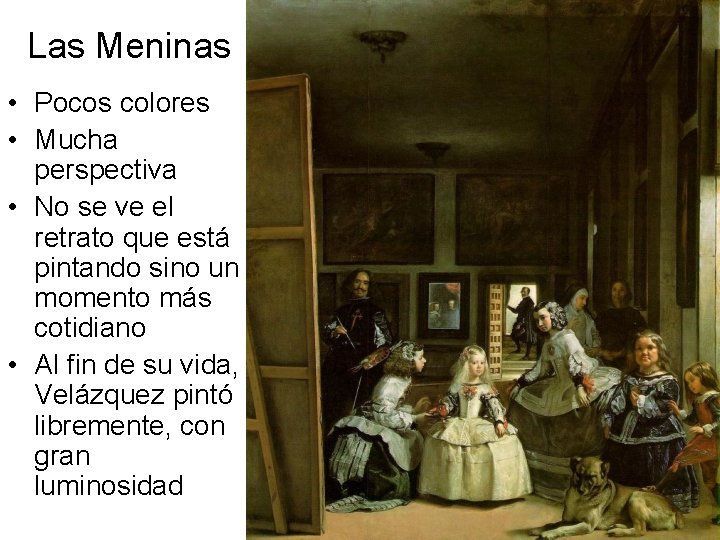 Las Meninas • Pocos colores • Mucha perspectiva • No se ve el retrato