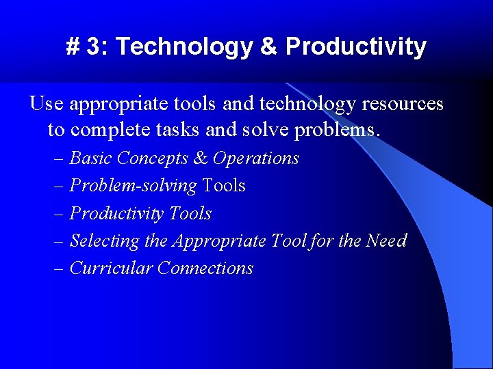 # 3: Technology & Productivity Use appropriate tools and technology resources to complete tasks # 3: Technology & Productivity Use appropriate tools and technology resources to complete tasks