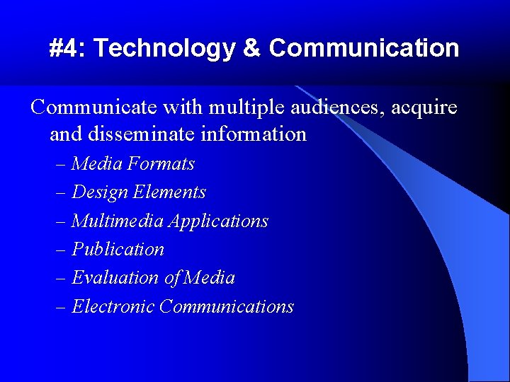 #4: Technology & Communication Communicate with multiple audiences, acquire and disseminate information – Media #4: Technology & Communication Communicate with multiple audiences, acquire and disseminate information – Media
