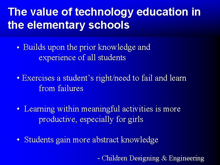 The value of technology education in the elementary schools • Builds upon the prior The value of technology education in the elementary schools • Builds upon the prior