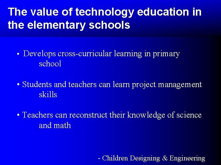The value of technology education in the elementary schools • Develops cross-curricular learning in The value of technology education in the elementary schools • Develops cross-curricular learning in