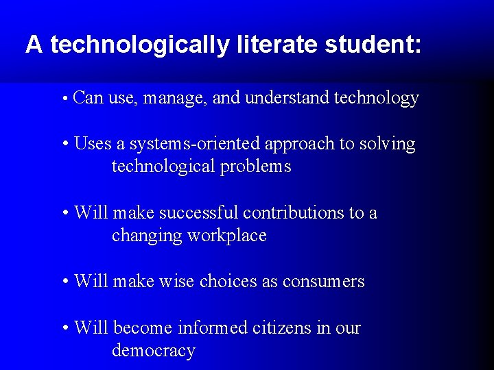 A technologically literate student: • Can use, manage, and understand technology • Uses a A technologically literate student: • Can use, manage, and understand technology • Uses a