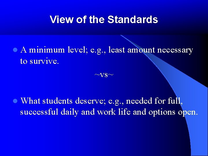 View of the Standards l A minimum level; e. g. , least amount necessary View of the Standards l A minimum level; e. g. , least amount necessary