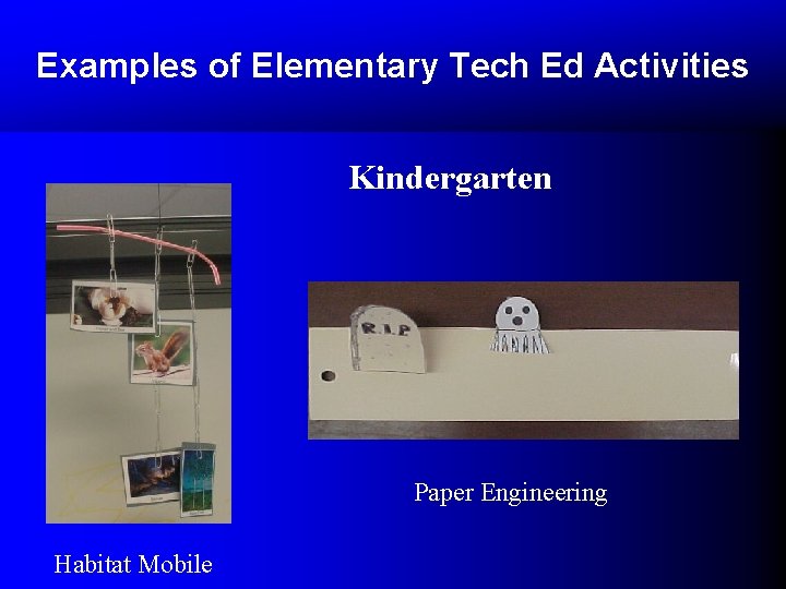 Examples of Elementary Tech Ed Activities Kindergarten Paper Engineering Habitat Mobile Examples of Elementary Tech Ed Activities Kindergarten Paper Engineering Habitat Mobile
