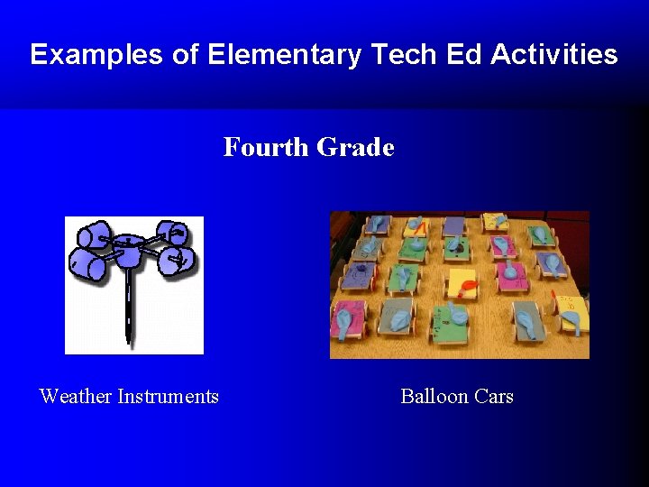 Examples of Elementary Tech Ed Activities Fourth Grade Weather Instruments Balloon Cars Examples of Elementary Tech Ed Activities Fourth Grade Weather Instruments Balloon Cars