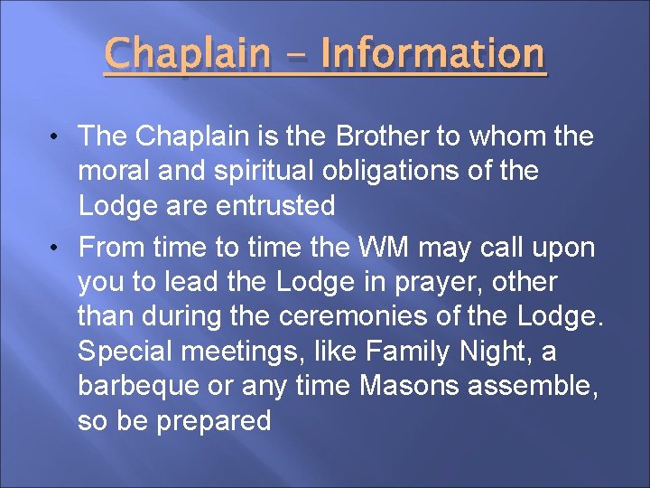 Chaplain - Information • The Chaplain is the Brother to whom the moral and
