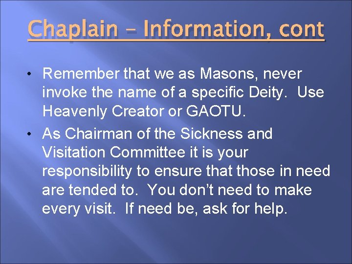 Chaplain – Information, cont • Remember that we as Masons, never invoke the name