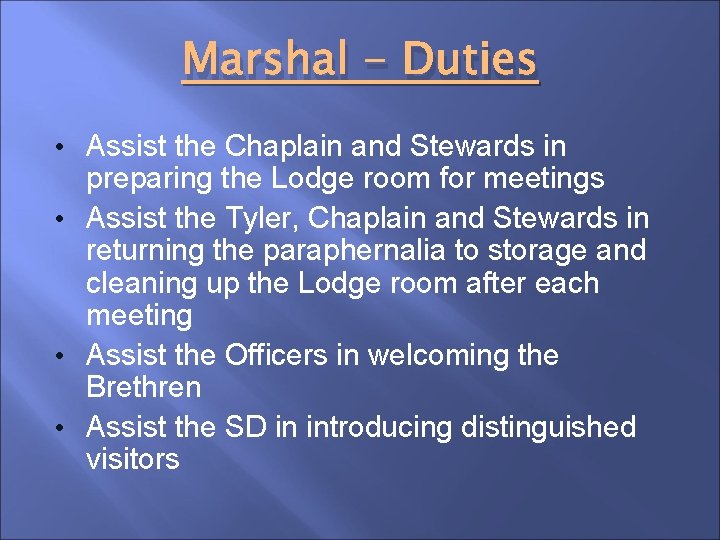 Marshal - Duties • Assist the Chaplain and Stewards in preparing the Lodge room