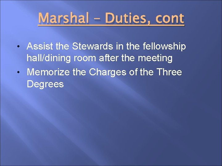 Marshal – Duties, cont • Assist the Stewards in the fellowship hall/dining room after