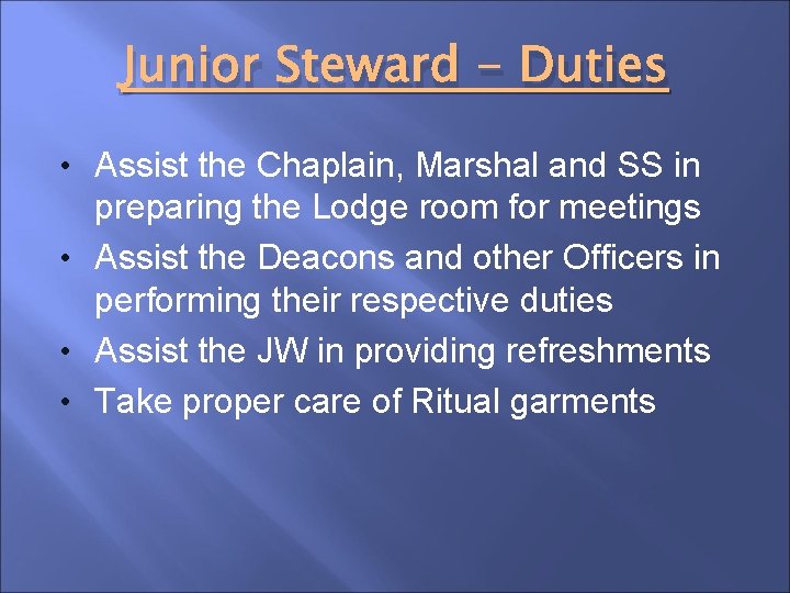 Junior Steward - Duties • Assist the Chaplain, Marshal and SS in preparing the