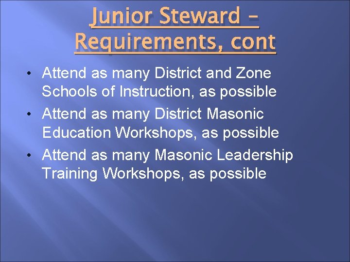 Junior Steward – Requirements, cont • Attend as many District and Zone Schools of