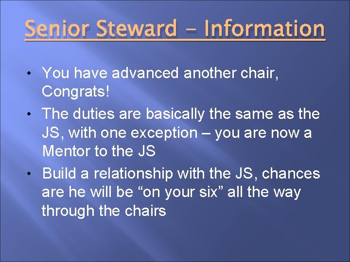 Senior Steward - Information • You have advanced another chair, Congrats! • The duties